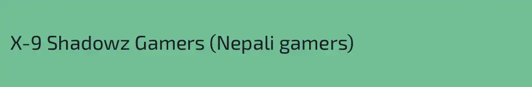 X-9 Shadowz Gamers (Nepali gamers)